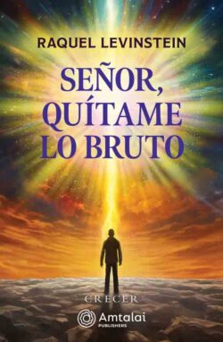 Señor, quítame lo bruto